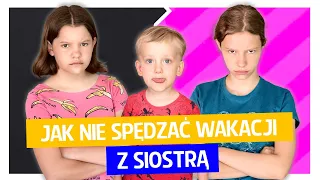 Jak NIE spędzać wakacji z siostrą