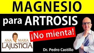 ARTROSIS❌Ana M LAJUSTICIA❌ Su FALSA ARTROSIS y FALSA CURA con MAGNESIO 📘DR. PEDRO CASTILLO (ciencia)