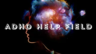 ADHD help field/Energetically programmed audio