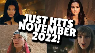 JUST HITS - NOVEMBER - 19.2022!