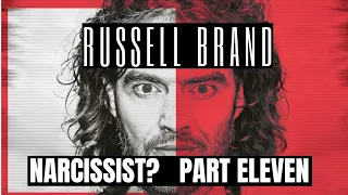 Russell Brand : Narcissist ? Part 11