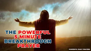 Most Powerful 5 Minute Breakthrough Prayer That Never Fails | Powerful Prayer for Everyday Blessings