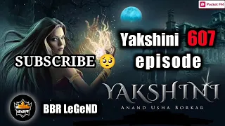 Yakshini episode 607