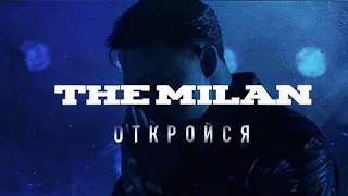 The Milan - Откройся [Mood Video]