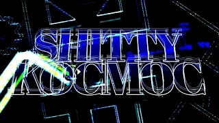 Shitty KOCMOC 100% (top 50 shitty) Level by me