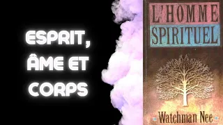 L'Homme Spirituel : ESPRIT, ÂME et CORPS 📖 WATCHMAN NEE