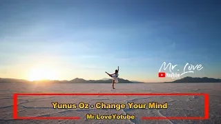 Yunus Oz - Change Your Mind (Original Mix)