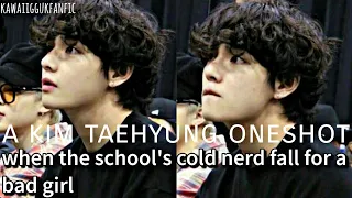 when the school's cold nerd falls for a bad girl //taehyung oneshot//