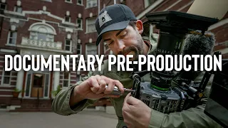 Make Better Documentaries: 5 Step Pre-Production