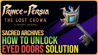 How to Unlock Eyed Doors in Sacred Archives Prince of Persia The Lost Crown