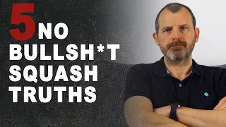 5 No Bullsh*t Squash Truths