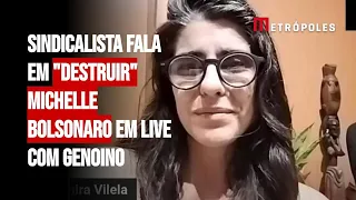 Sindicalista fala em "destruir" Michelle Bolsonaro em live com Genoino