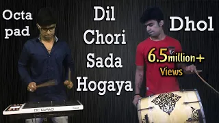 Dil Chori Sada Hogaya Janny Dholi & Chota Magaj Octapad & Dhol Cover