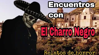 ESCALOFRIANTE ENCUENTRO CON EL CHARRO NEGRO (Relatos de Horror)