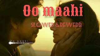 O maahi ( slowed + reverb)|pritam|Arjith singh