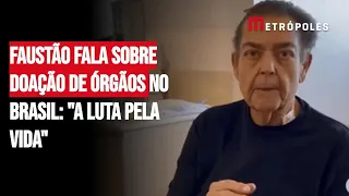 Faustão fala sobre doação de órgãos no Brasil: "a luta pela vida"