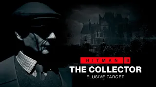 HITMAN 3: The Collector Elusive Target (Mission Briefing)