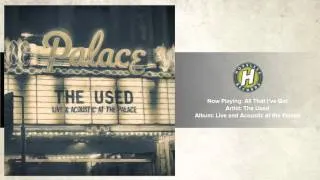 The Used - All That I've Got (Live and Acoustic)