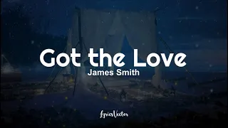 James Smith - Got The Love (Lyrics) 🎧