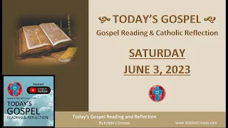 Today's Gospel Reading & Catholic Reflection • June 3, 2023