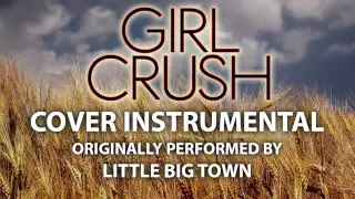 Girl Crush (Cover Instrumental) [In the Style of Little Big Town]