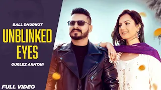 Unblinked Eyes | Ball Dhurjot | Gurlez Akhtar | Latest Punjabi Song 2024 | New Punjabi Song 2024