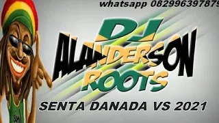 SENTA DANADA VS 2021 REGGÂE REMIX DJ ALANDERSON ROOTS