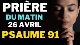 Prière du Vendredi 26 Avril Pour une Journée de Bénédiction et de Combats Spirituels - Psaume 91