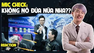 [REACTION] MIC CHECK: "KHÔNG NÔ ĐÙA NỮA NHA" | BLV Thanh Tùng