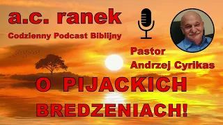 1785. O pijackich bredzeniach! – Pastor Andrzej Cyrikas #chwe #andrzejcyrikas