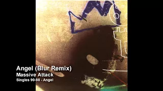 Massive Attack - Angel (Blur Remix) [Singles 90-98]
