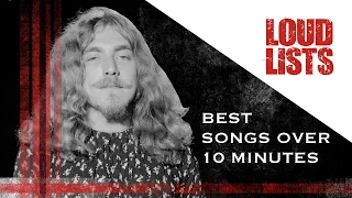 10 Greatest Songs Over 10 Minutes Long