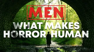 Men (2022) - What Makes Horror Human