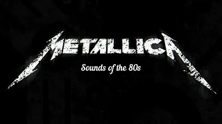 Metallica - Sounds of the 80s