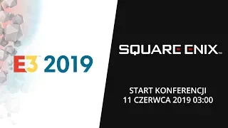 E3 2019 - KONFERENCJA SQUARE ENIX - Wtorek 11 Czerwca 2019 - 03:00 [PL]