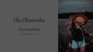 Ola Olszewska-Czy to nadal ja (cover by Weronika Burdzy)