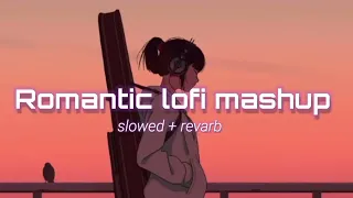 ROMANTIC SONGS 💘 | LOFI LOVE MASHUP ( SLOWED + REVERB ) #EHMusic322