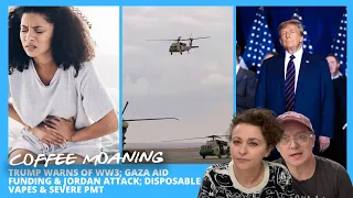 COFFEE MOANING Israel / Gaza DESPAIR; Trump Warns of WW3; Gaza AID FUNDING Crisis & JORDAN Attack