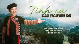 TÌNH CA CAO NGUYÊN ĐÁ | VIỆT TÚ |  NHẠC TÂY BẮC HAY NHẤT ( MV OFFICIAL )