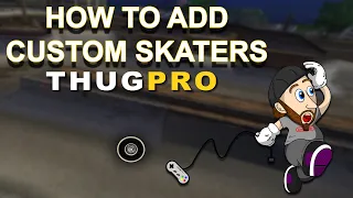 HOW TO Add Custom Skaters in THUG Pro