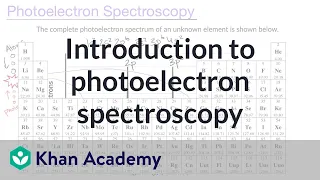 Introduction to photoelectron spectroscopy | AP Chemistry | Khan Academy