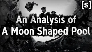 An Analysis of A Moon Shaped Pool