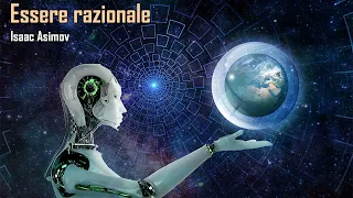 Isaac Asimov - Essere razionale - Audiolibro