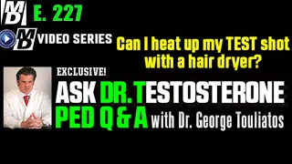 "Can I Heat Up a TEST Shot with a HAIR DRYER?" Ask Dr. Testosterone E 227