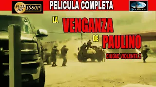 🎬 LA VENGANZA DE PAULINO - CIUDAD VIOLENTA 2 - película completa en español 🎥