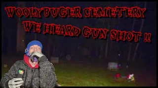 EXPLORES HAUNTED WOOLYBURGER CEMETERY !! ( WE HEARD GUN SHOT ) GONE WRONG !!