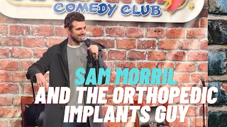 Comedian Sam Morril talks to the Orthopedic Implants Guy.