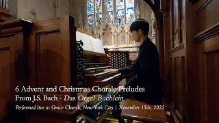 Six Advent and Christmas Chorale Preludes from J.S. Bach's 'Das Orgelbüchlein' | Grace Church NYC