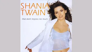 Shania Twain - That Don't Impress Me Much (Dance Mix) [Australia Edit]