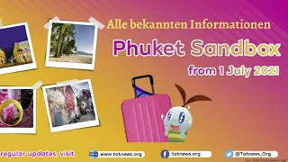 Phuket Sandbox - Alle bekannten Informationen zur Wiedereröffnung zusammengefasst